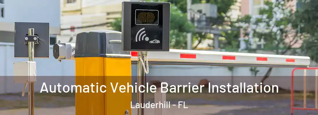 Automatic Vehicle Barrier Installation Lauderhill - FL