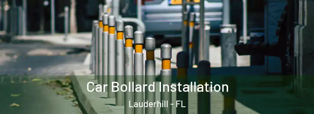 Car Bollard Installation Lauderhill - FL
