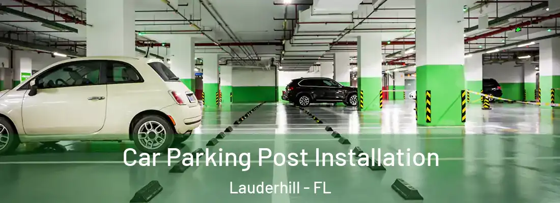 Car Parking Post Installation Lauderhill - FL