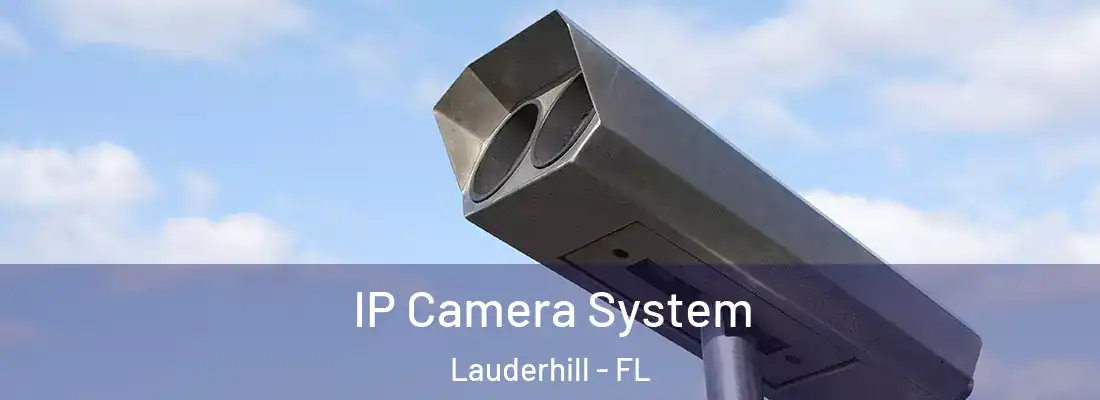 IP Camera System Lauderhill - FL