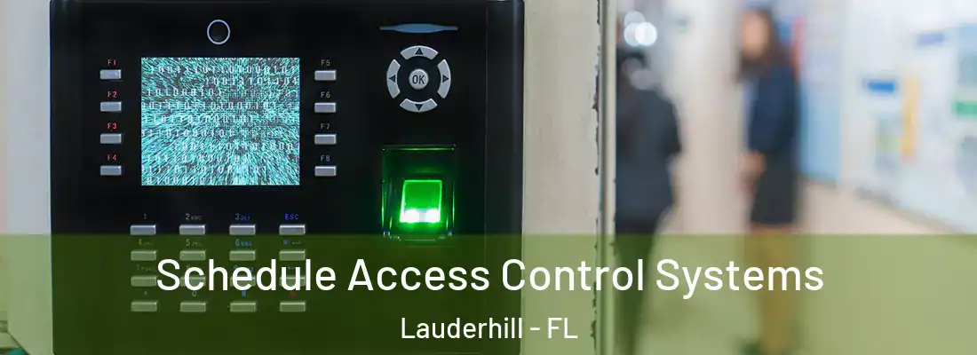 Schedule Access Control Systems Lauderhill - FL