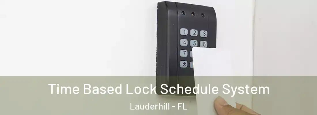Time Based Lock Schedule System Lauderhill - FL